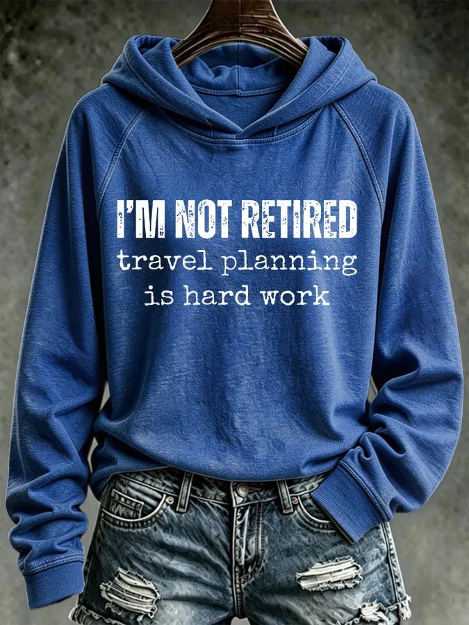 Retro I'm Not Retired, Travel Planning Is Hard Work Print Hoodie
