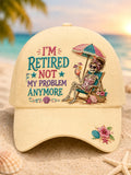 Unisex I'M RETIRED, NOT MY PROBLEM ANYMORE Design Print Hat