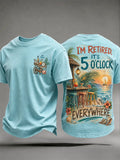 Men's I'm Retired It's 5 O'clock Everywhere Print Casual Tee