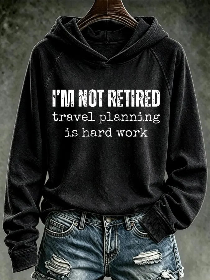 Retro I'm Not Retired, Travel Planning Is Hard Work Print Hoodie
