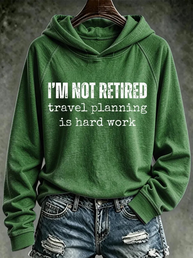 Retro I'm Not Retired, Travel Planning Is Hard Work Print Hoodie